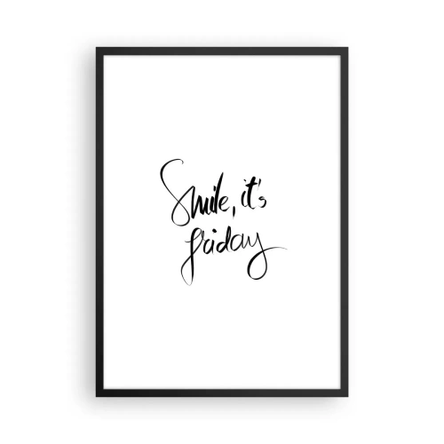 Plakat i sort ramme - Indskriften "Smil, det er fredag" i sort på en hvid baggrund. - 50x70cm - Ægte glæde - Moderne vægdekoration til stue og soveværelse ARTTOR