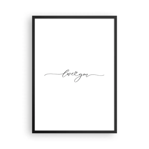 Plakat i sort ramme - Minimalistisk indskrift "Jeg elsker dig" på en hvid baggrund - 50x70cm - Sort og hvid - Moderne vægdekoration til stue og soveværelse ARTTOR
