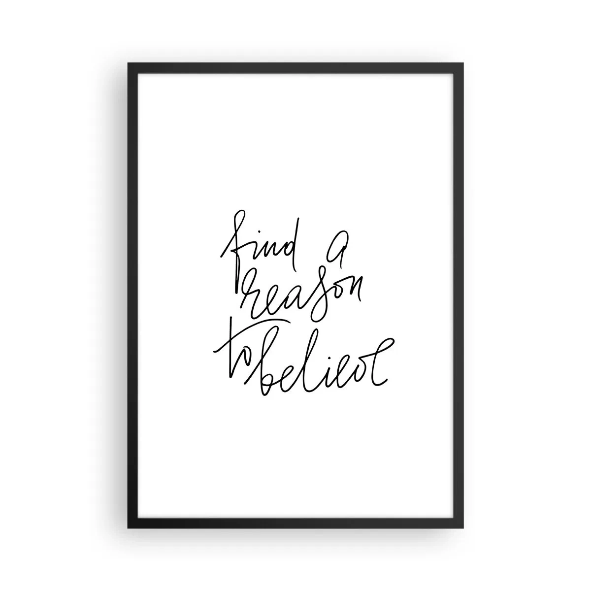 Plakat i sort ramme - Find en grund til at tro på et citat i minimalistisk stil - 50x70cm - Det er muligt - Moderne vægdekoration til stue og soveværelse ARTTOR