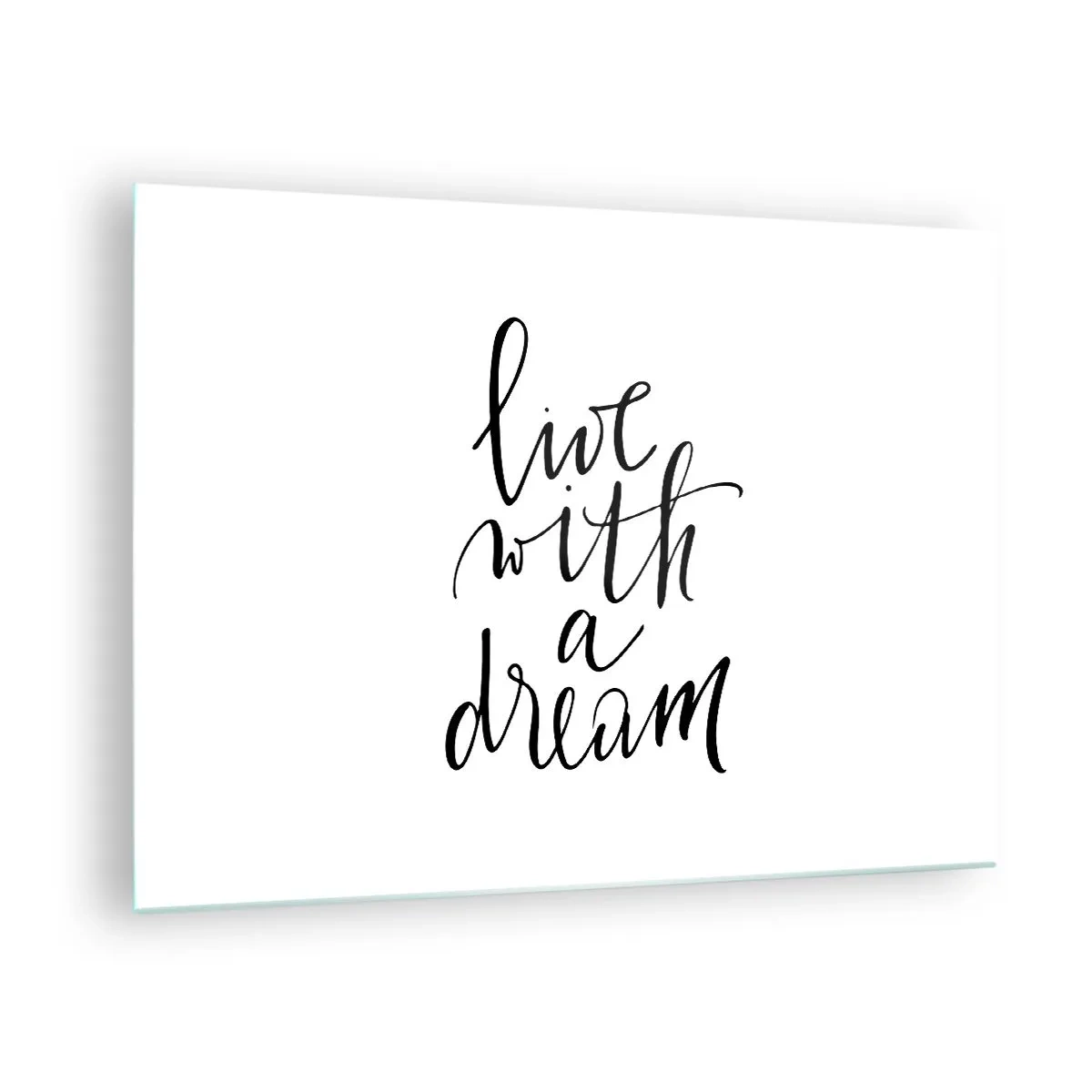Billede på glas - "Lev med en drøm"-citat i elegant kalligrafi - 70x50cm - Of course - Moderne vægdekoration til stue og soveværelse ARTTOR