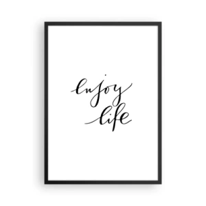 Plakat i sort ramme - Minimalistisk "Nyd livet"-indskrift i sort-hvid - 50x70cm - Intet at tilføje… - Moderne vægdekoration til stue og soveværelse ARTTOR