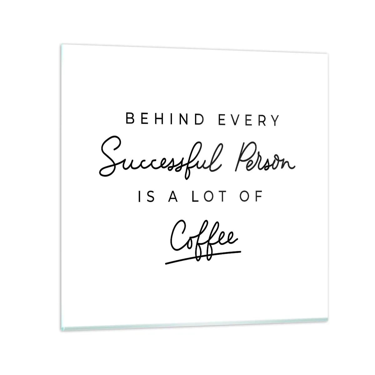 Billede på glas - Hemmeligheden bag succes - 50x50 cm