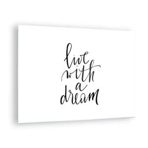 Billede på glas - "Lev med en drøm"-citat i elegant kalligrafi - 70x50cm - Of course - Moderne vægdekoration til stue og soveværelse ARTTOR