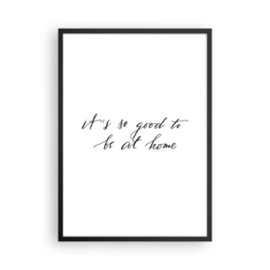 Plakat i sort ramme - Citat Det er så dejligt at være hjemme i en minimalistisk stil - 50x70cm - Hele sandheden - Moderne vægdekoration til stue og soveværelse ARTTOR